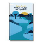 Sada, kad je sve prošlo